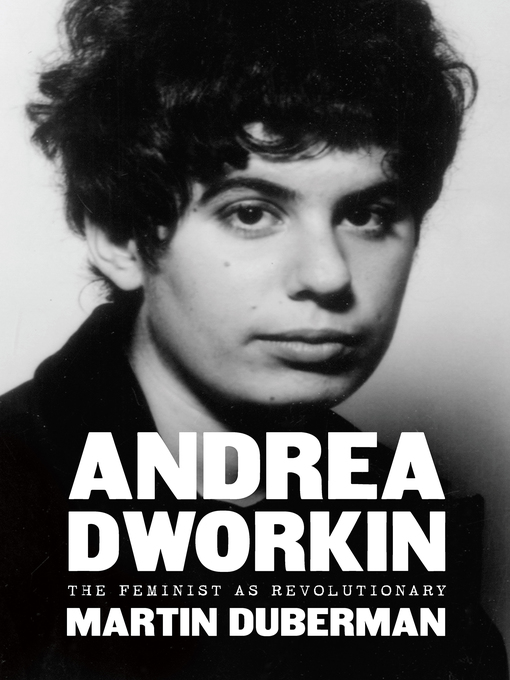 Title details for Andrea Dworkin by Martin Duberman - Available
